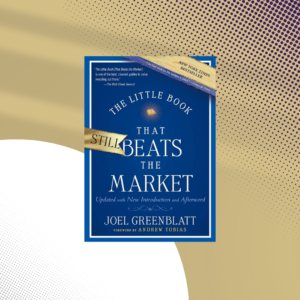 The Little Book That Beats The Market by Joel Greemblatt