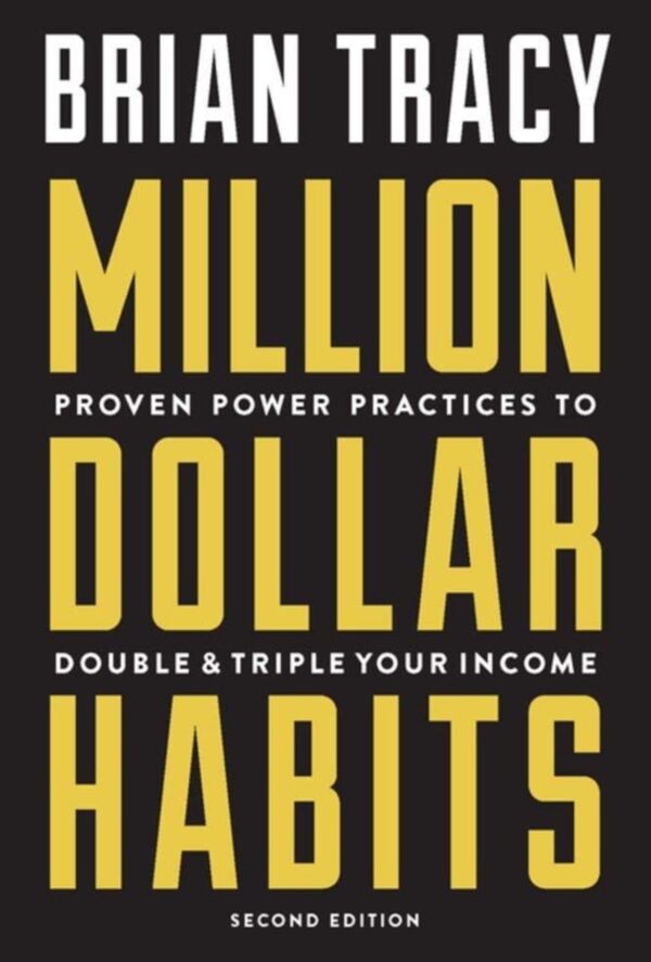 Million Dollar Habits: Proven Power Practices to Double and Triple Your Income [Paperback] Brain Tracy